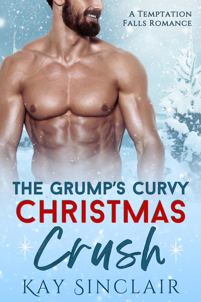 The Grump‘s Curvy Christmas Crush: A Small Town Holiday Romance
