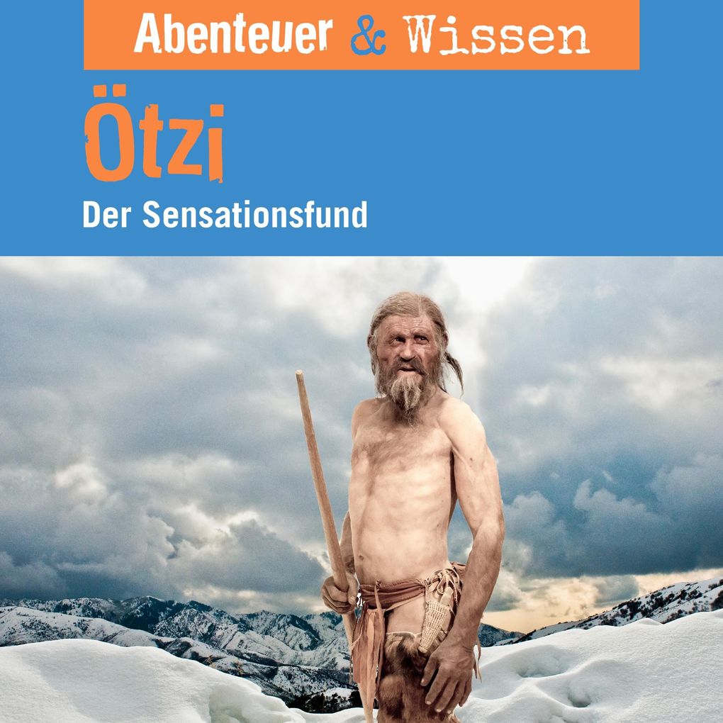 Abenteuer & Wissen Ötzi - Der Sensationsfund