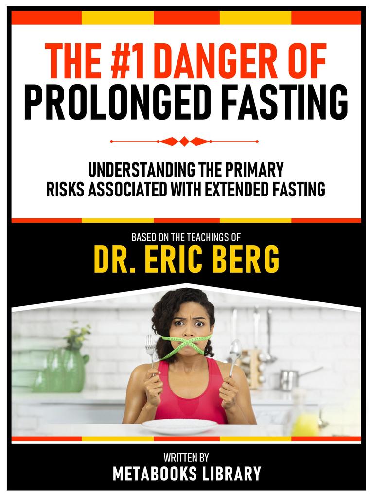 The #1 Danger Of Prolonged Fasting - Based On The Teachings Of Dr. Eric Berg