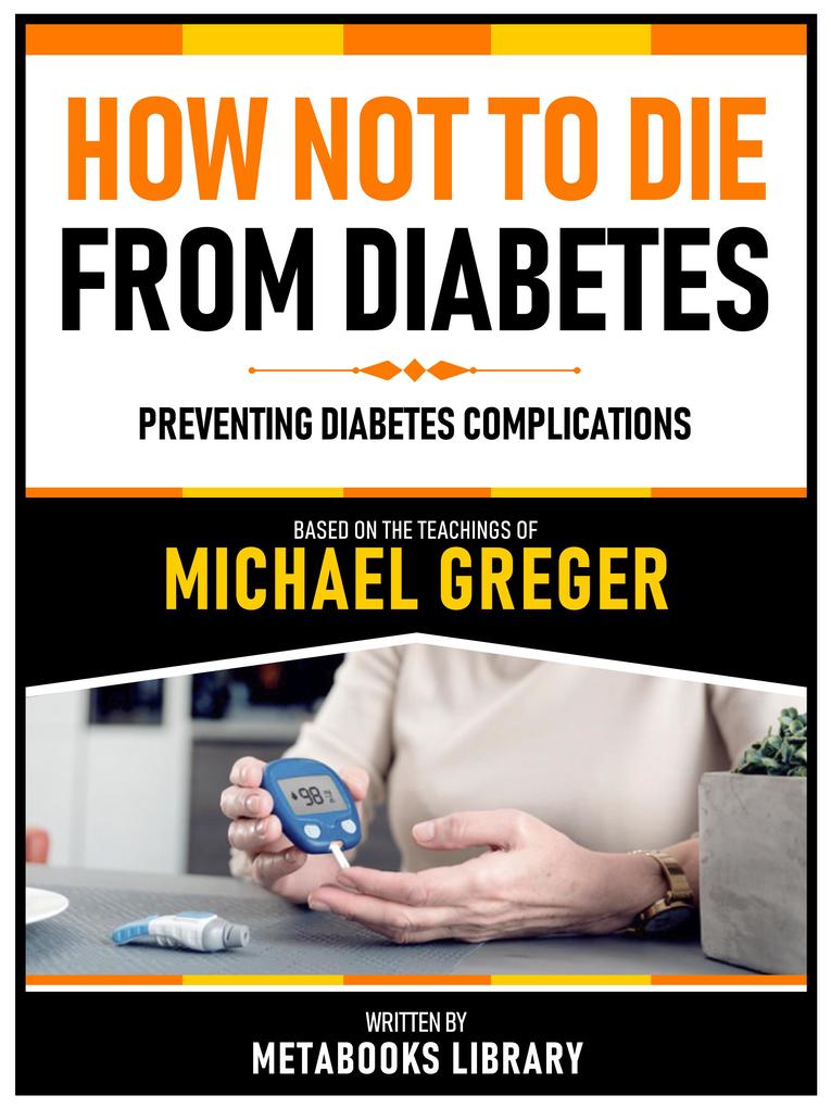 How Not To Die From Diabetes - Based On The Teachings Of Michael Greger