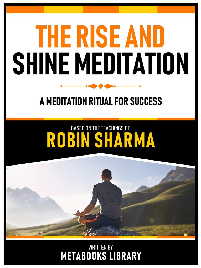 The Rise And Shine Meditation - Based On The Teachings Of Robin Sharma