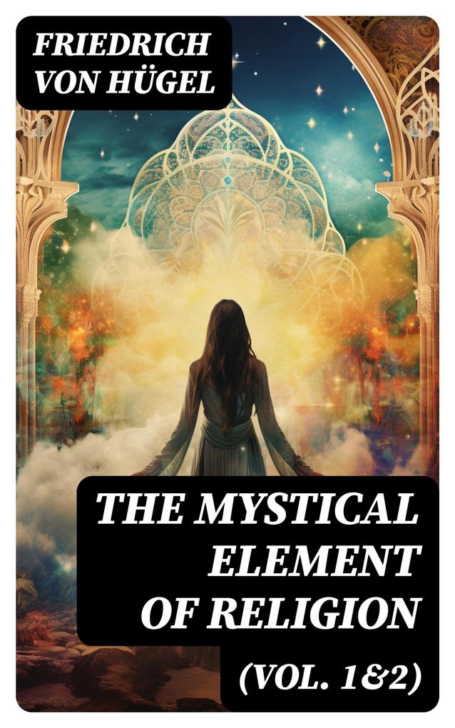 The Mystical Element of Religion (Vol. 1&2)