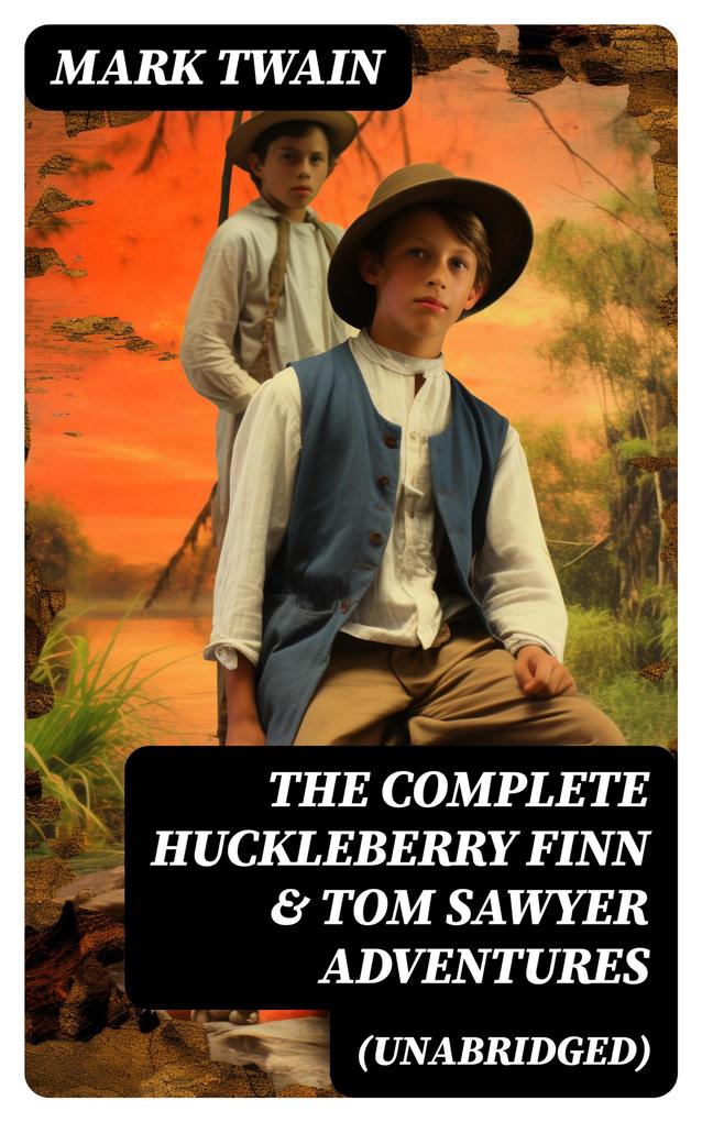 The Complete Huckleberry Finn & Tom Sawyer Adventures (Unabridged)