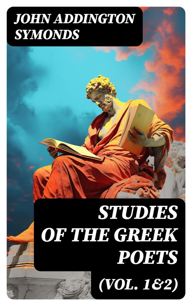Studies of the Greek Poets (Vol. 1&2)