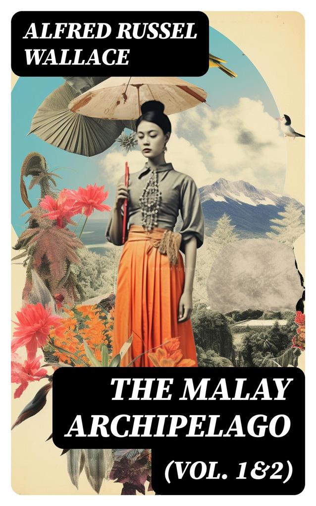 The Malay Archipelago (Vol. 1&2)