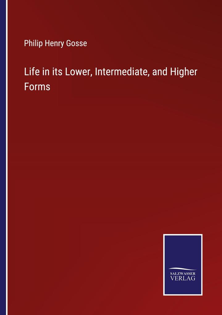 Life in its Lower Intermediate and Higher Forms