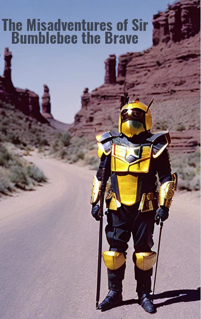 The Misadventures of Sir Bumblebee the Brave