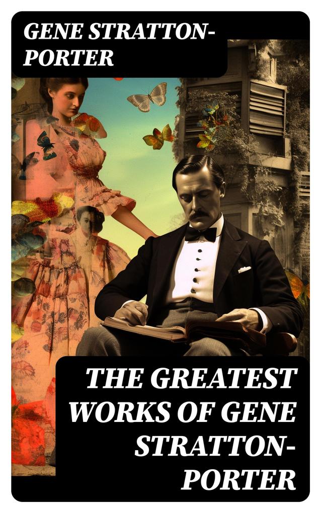The Greatest Works of Gene Stratton-Porter
