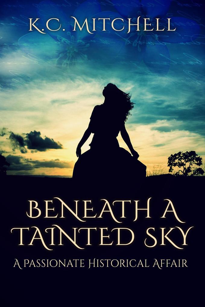 Beneath a Tainted Sky A Passionate Historical Affair