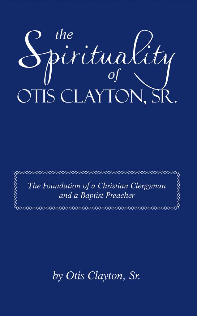 The Spirituality of Otis Clayton Sr.