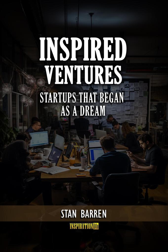 Inspired Ventures: Startups that Began as a Dream