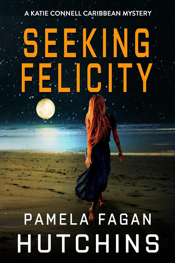 Seeking Felicity (A Katie Connell Caribbean Mystery)