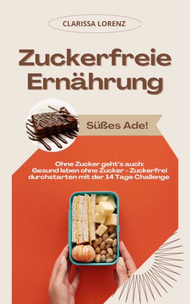 Zuckerfreie Ernährung: Süßes Ade! Ohne Zucker geht's auch