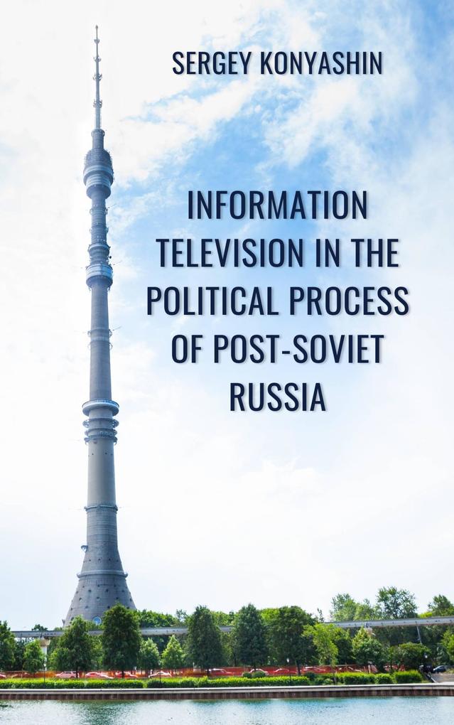 Information Television in the Political Process of Post-Soviet Russia