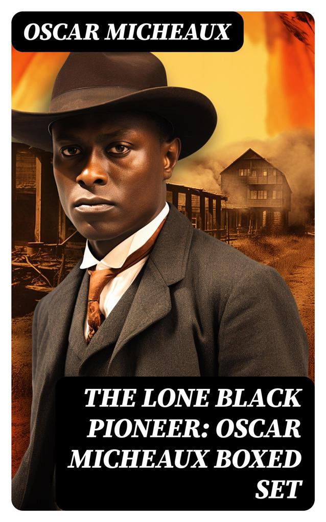 The Lone Black Pioneer:  Micheaux Boxed Set