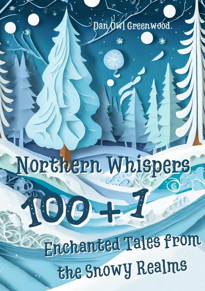 Northern Whispers: 101 Enchanted Tales from the Snowy Realms (Evening Tales from the Wise Owl)