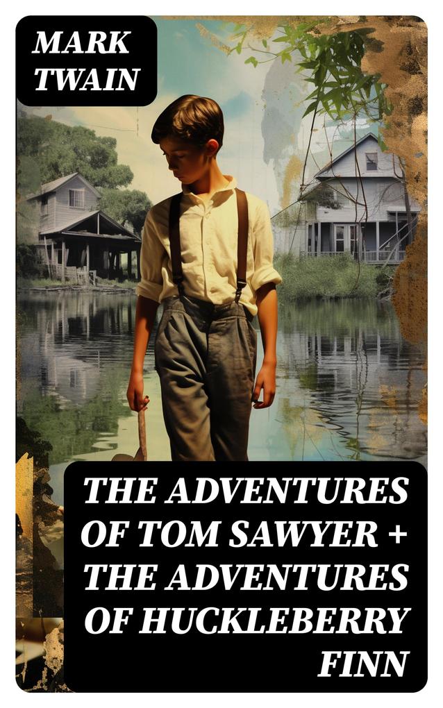 The Adventures of Tom Sawyer + The Adventures of Huckleberry Finn