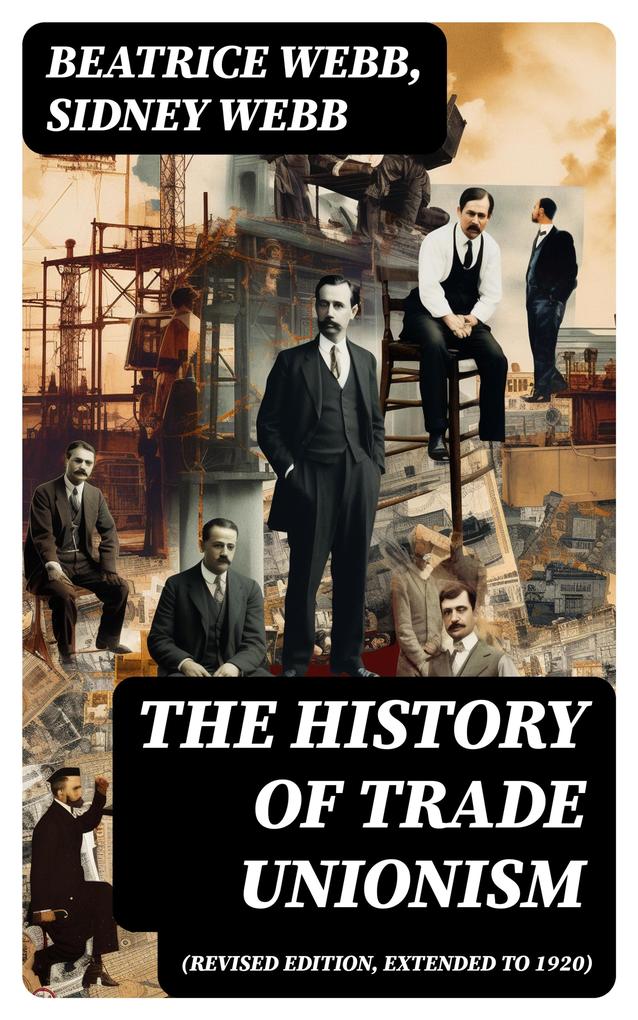 The History of Trade Unionism (Revised edition extended to 1920)