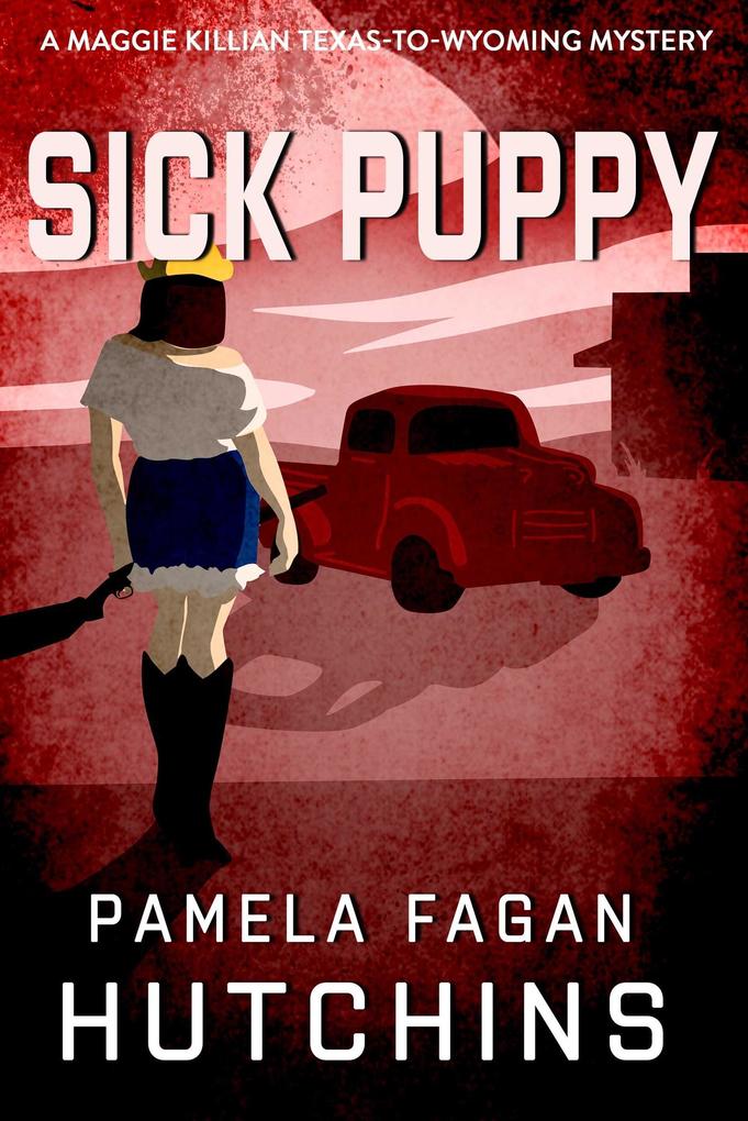 Sick Puppy (What Doesn‘t Kill You Super Series of Mysteries #12)