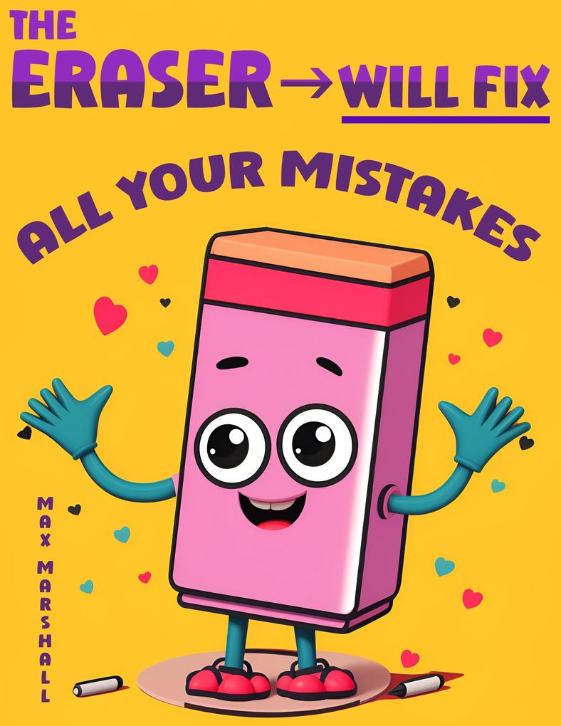 The Eraser Will Fix All Your Mistakes