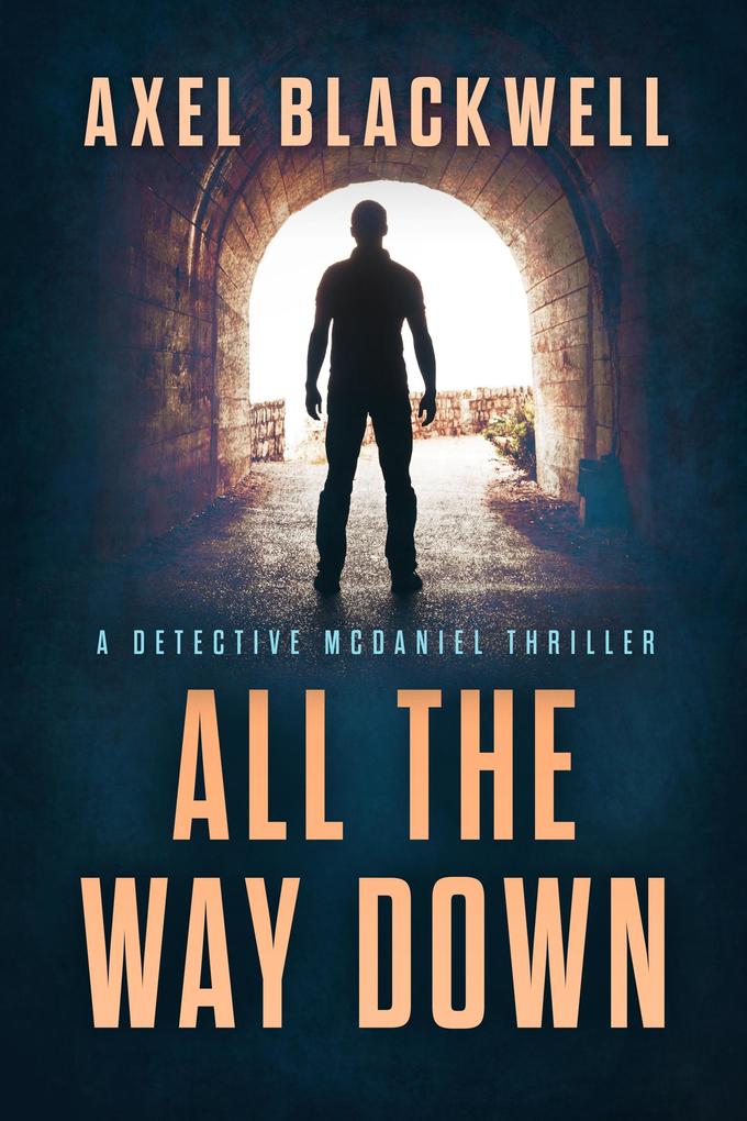 All the Way Down (Detective McDaniel Thrillers #3)