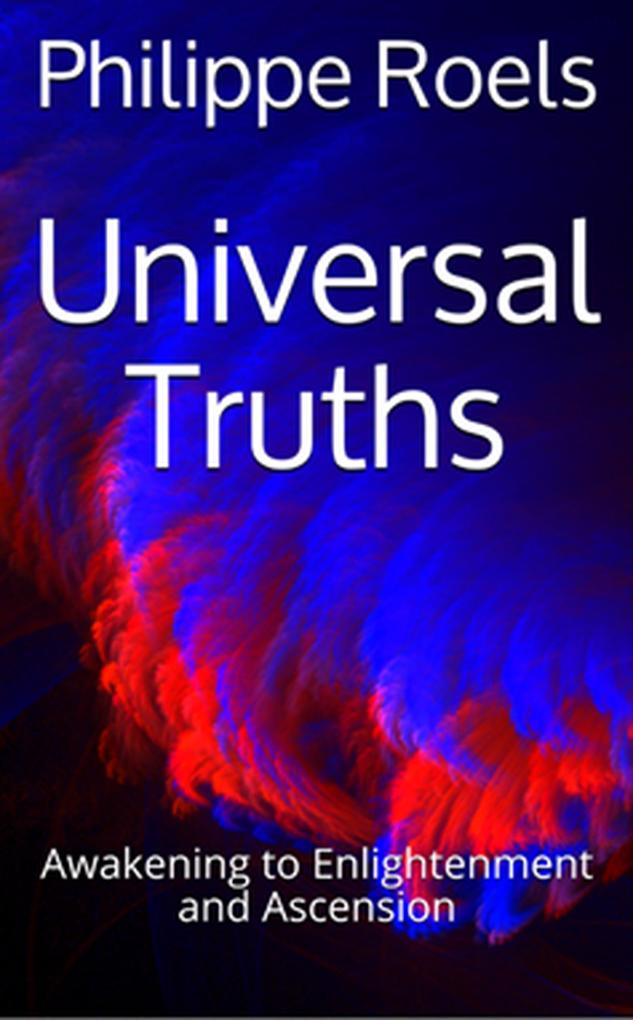 Awakening to Enlightenment and Ascension (Universal Truths #1)