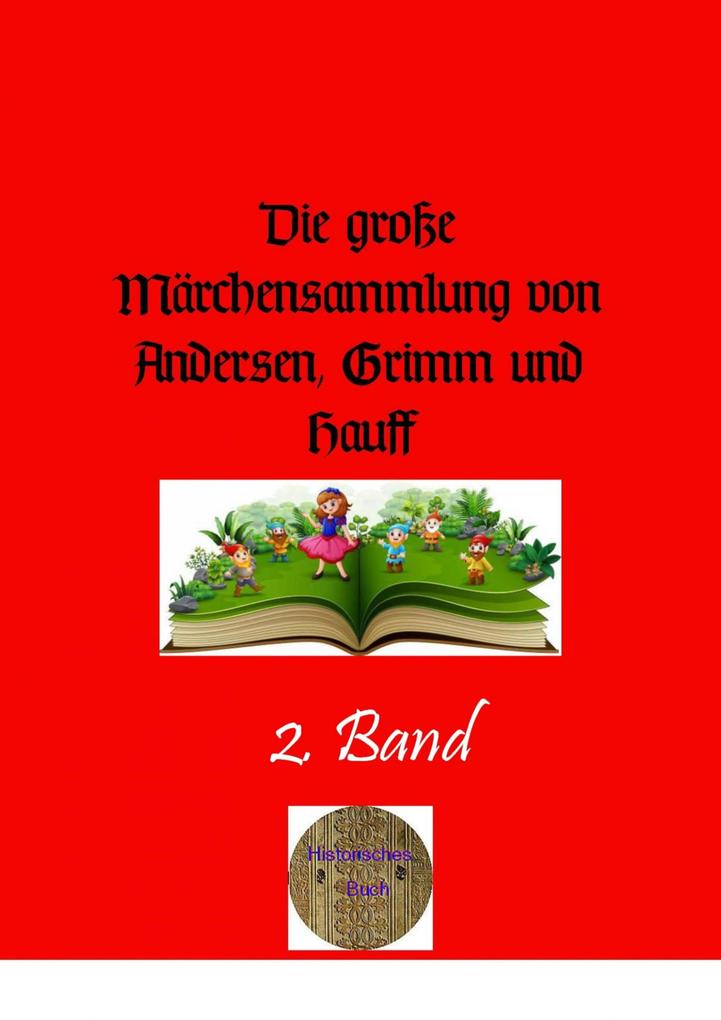 Die große Märchensammlung von Andersen Grimm und Hauff 2. Band