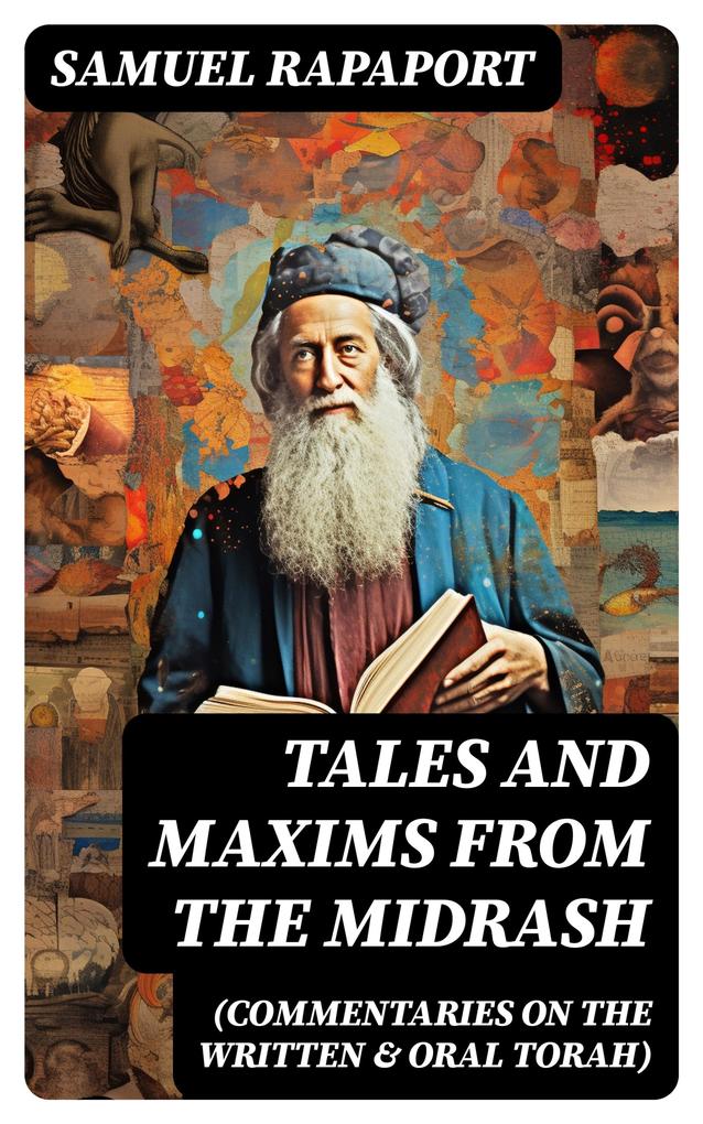 Tales and Maxims from the Midrash (Commentaries on the Written & Oral Torah)