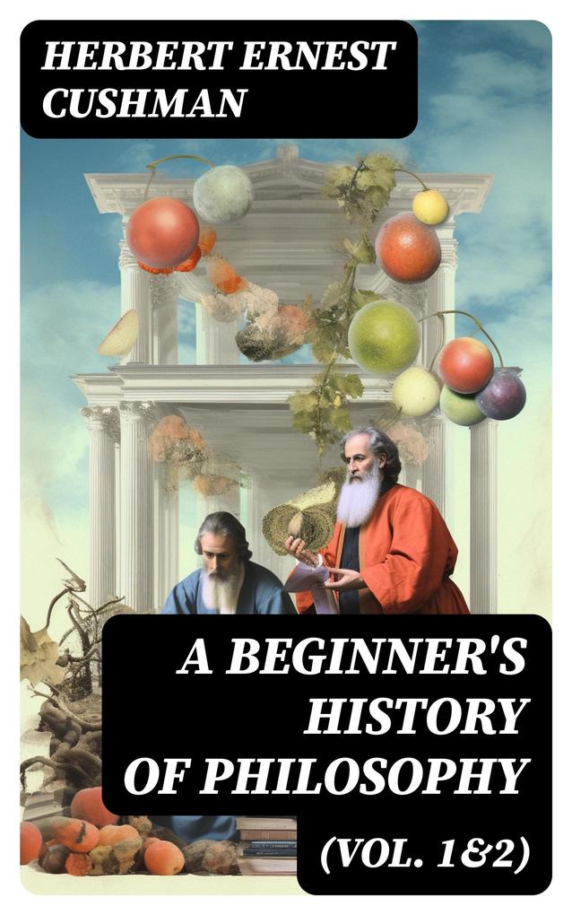 A Beginner‘s History of Philosophy (Vol. 1&2)