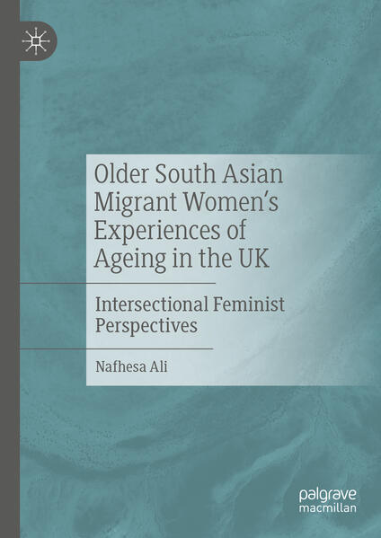 Older South Asian Migrant Womens Experiences of Ageing in the UK