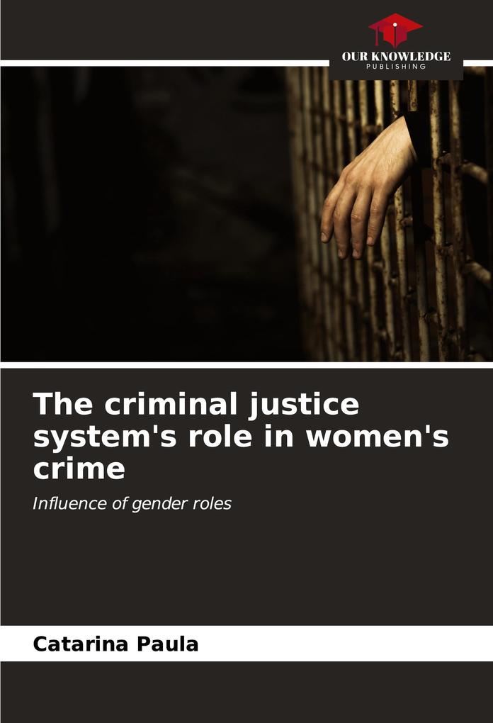 The criminal justice system's role in women's crime