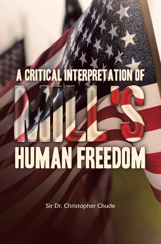 A Critical Interpretation of Mill‘s Human Freedom