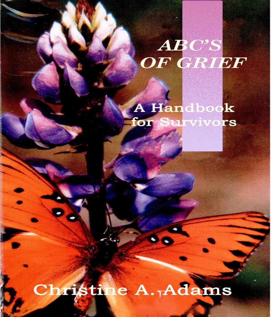 Abc‘s of Grief - A Handbook for Survivors