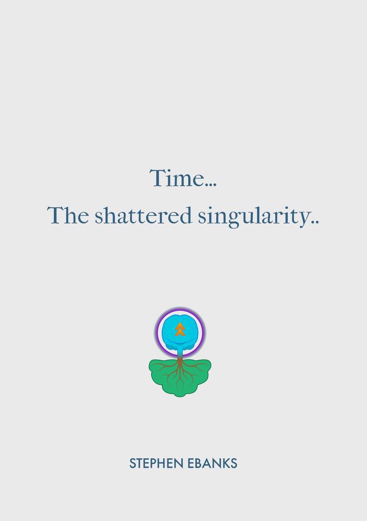 Time.. The Shattered Singularity
