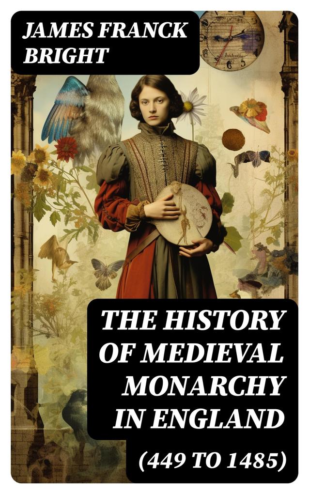 The History of Medieval Monarchy in England (449 to 1485)