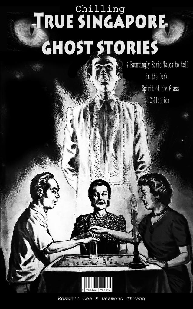 Chilling True Singapore Ghost Stories & Hauntingly Eerie Tales to Tell in the Dark Night Spirit of the Glass Collection