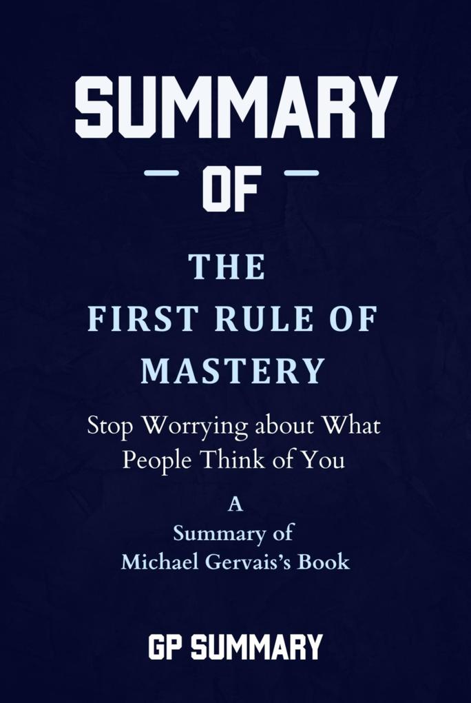 Summary of The First Rule of Mastery by Michael Gervais