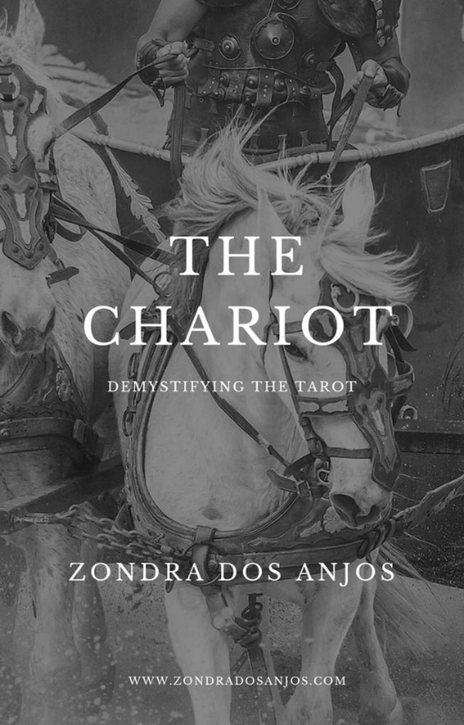 Demystifying the Tarot - The Chariot (Demystifying the Tarot - The 22 Major Arcana. #7)