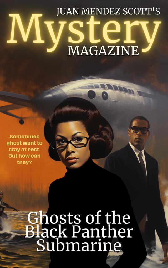 Ghosts of the Black Panther Submarine (Juan Mendez Scott Mystery Magazine #1)