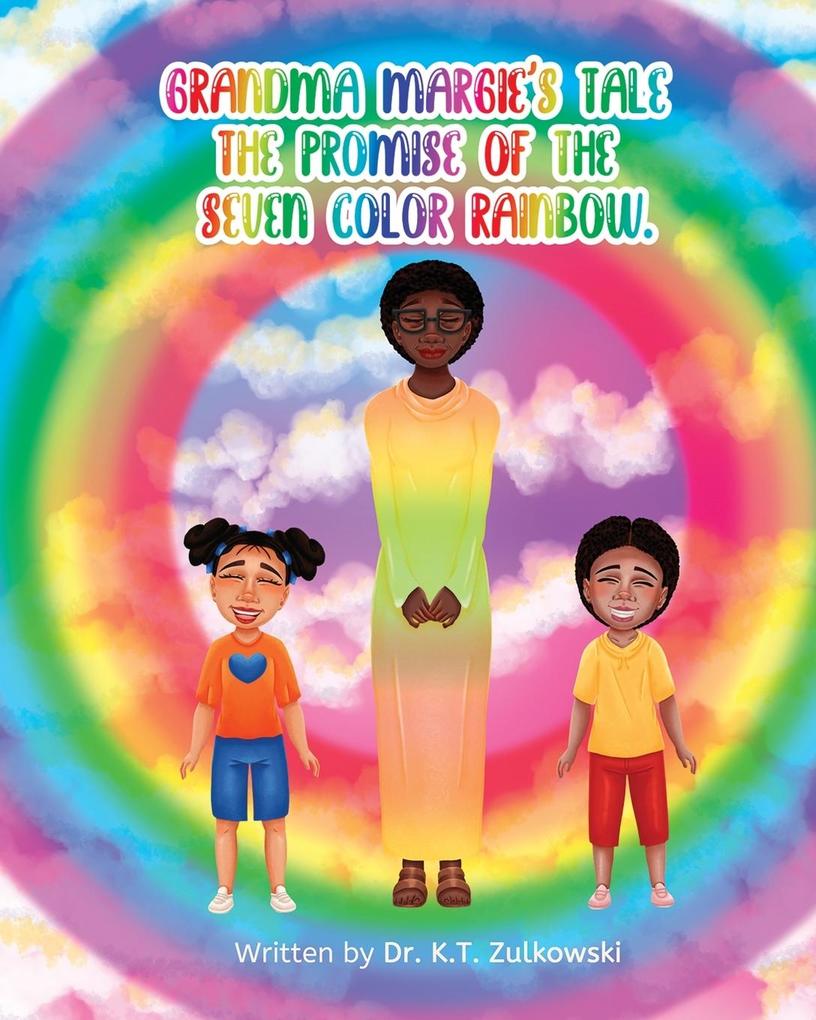 Grandma Margie‘s Tale the Promise of the Seven Color Rainbow