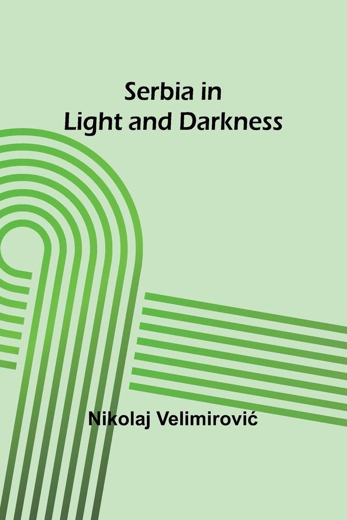 Serbia in Light and Darkness