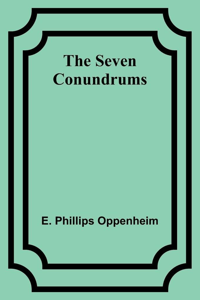 The Seven Conundrums