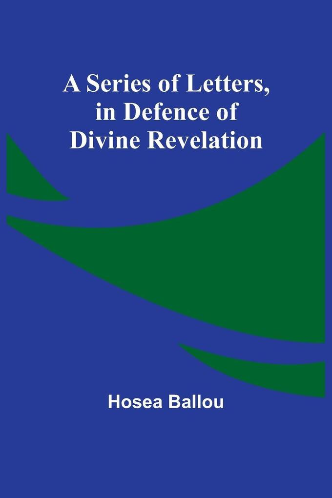 A Series of Letters in Defence of Divine Revelation