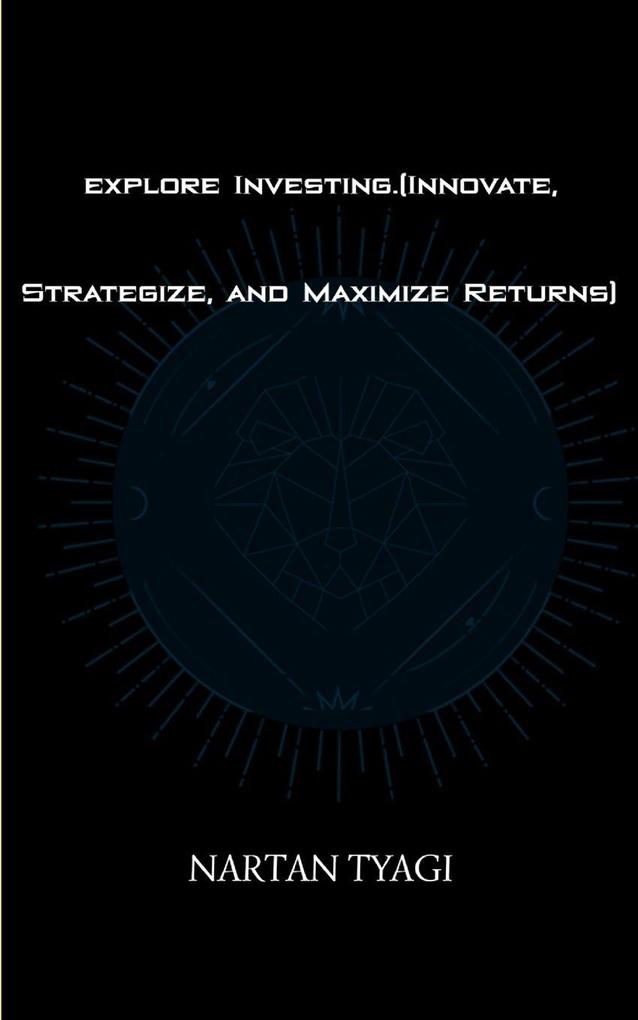 explore Investing.(Innovate Strategize and Maximize Returns)
