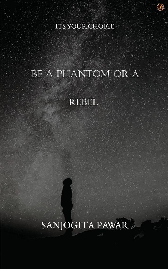 Be a Phantom Or A Rebel