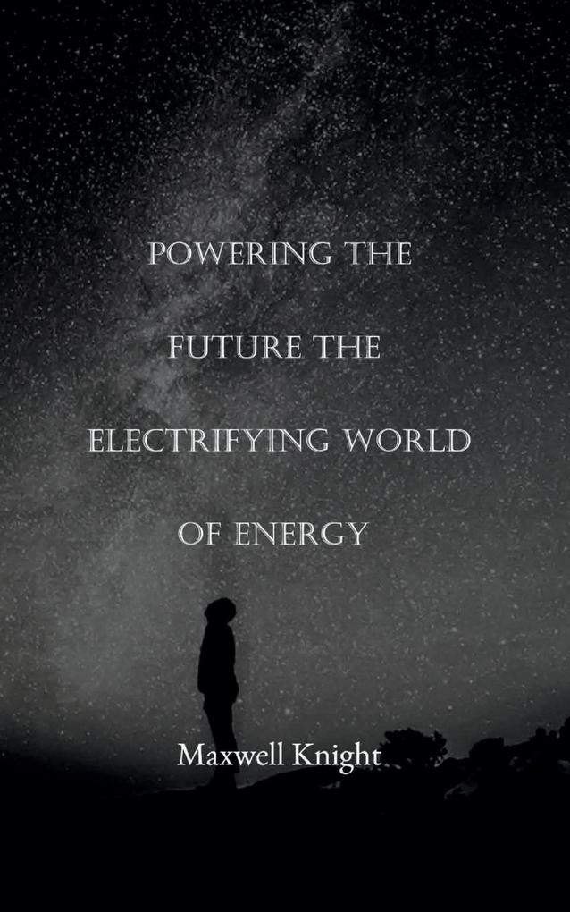 Powering the Future The Electrifying World of Energy