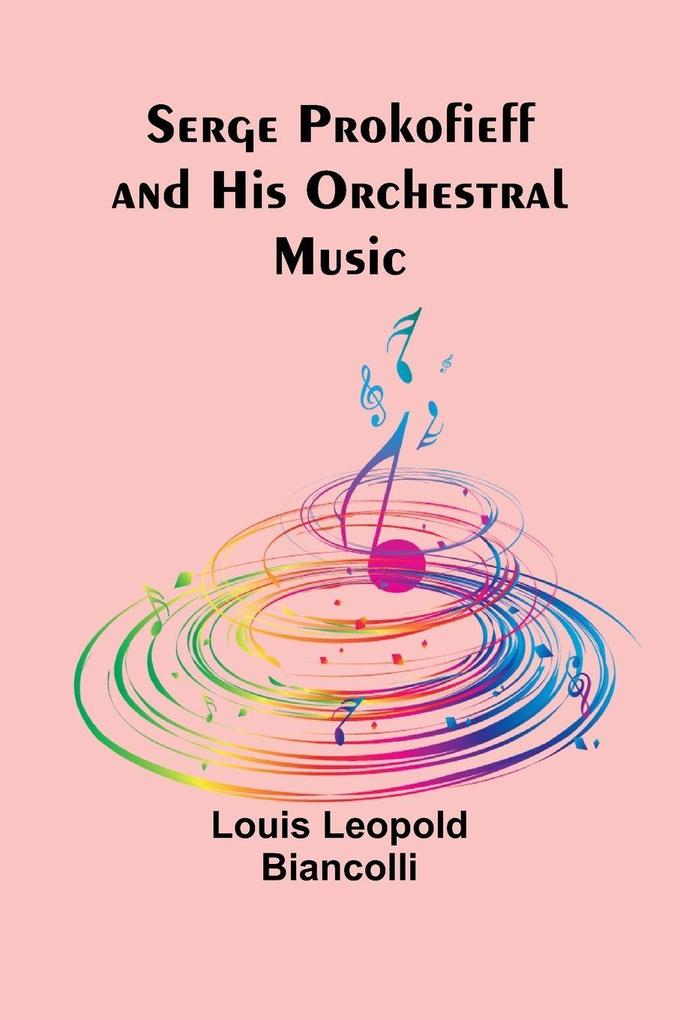 Serge Prokofieff and His Orchestral Music