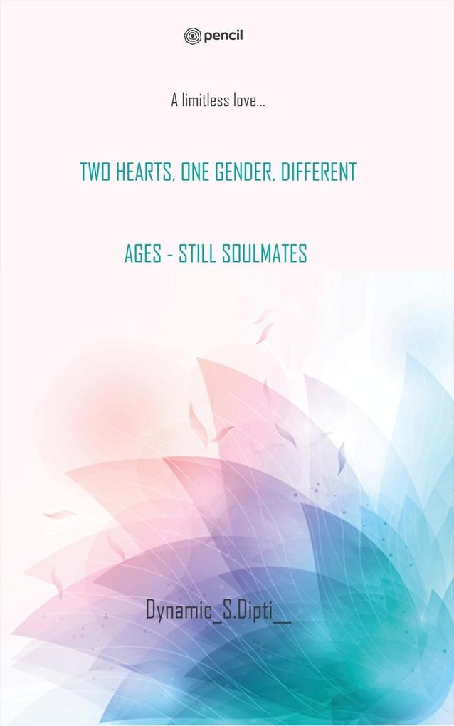 TWO HEARTS ONE GENDER DIFFERENT AGES - STILL SOULMATES