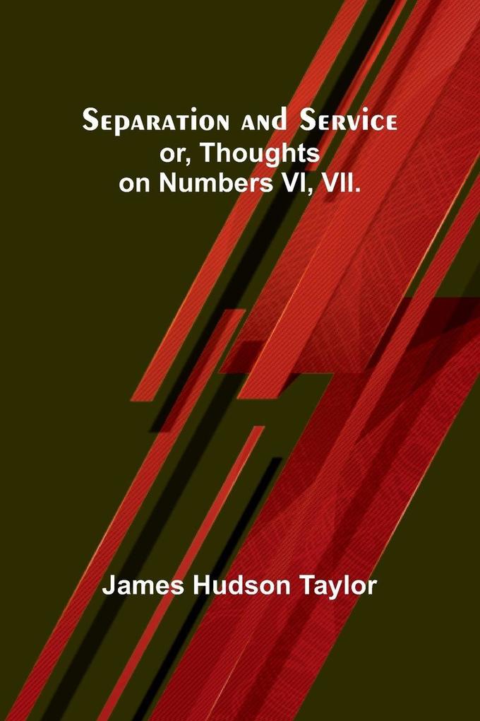Separation and Service; or Thoughts on Numbers VI VII.