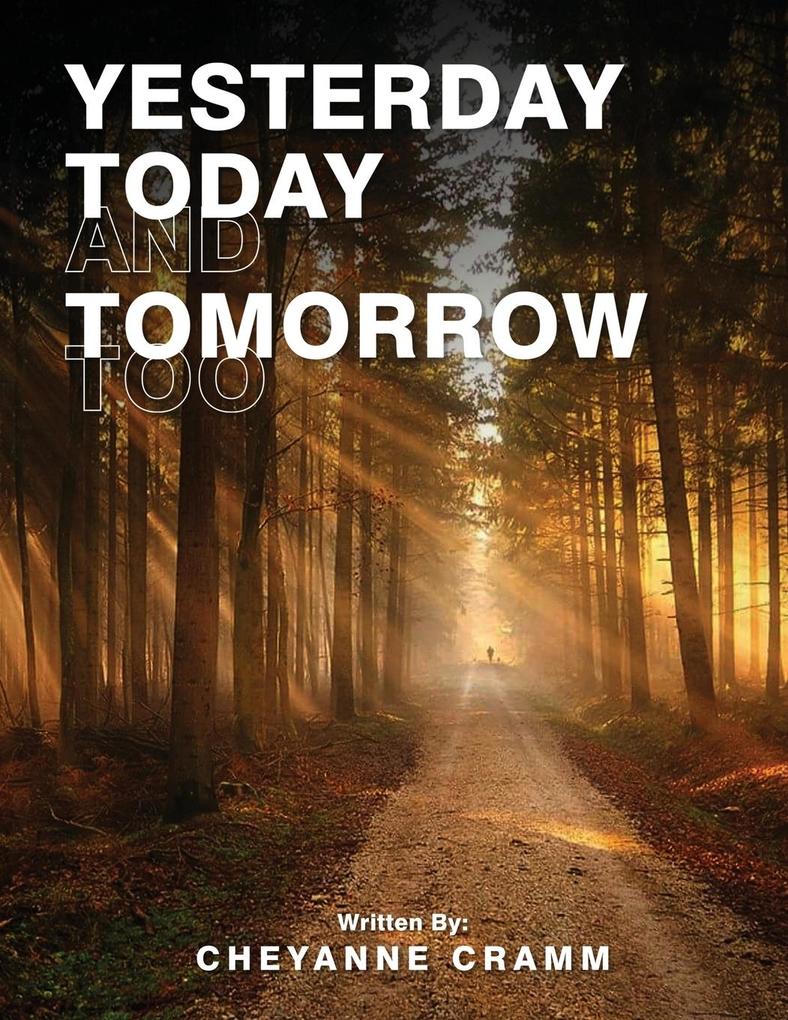 Yesterday Today and tomorrow too